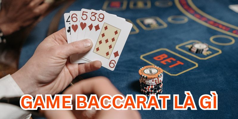 Giới thiệu trò chơi Baccarat thú vị