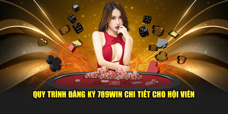 Quy trình đăng ký 789win chi tiết cho hội viên